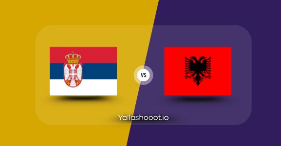 موعد مباراة ألبانيا وصربيا يلا شوت السبت 07-06-2025 في تصفيات كأس العالم: أوروبا